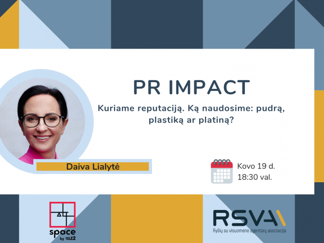 PR IMPACT | ką naudosime reputacijai: pudrą, plastiką ar platiną?